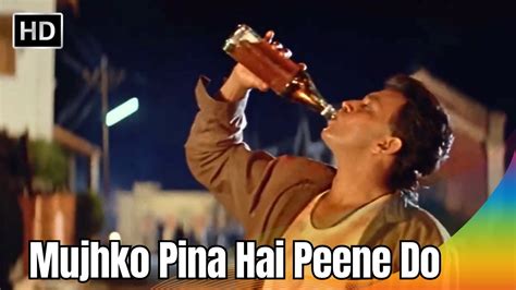 Mujhko Pina Hai Peene Do .